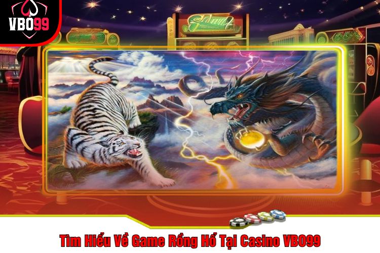 Tìm Hiểu Về Game Rồng Hổ Tại Casino VBO99